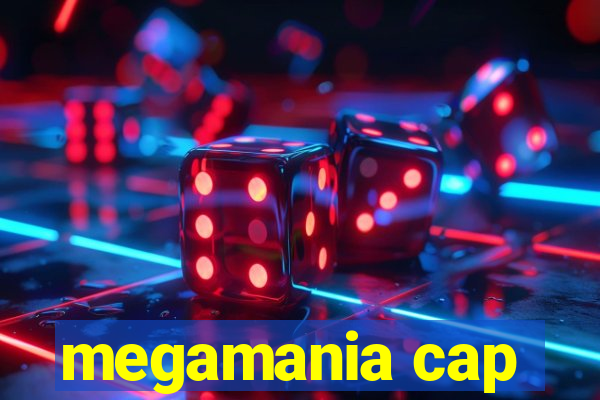 megamania cap